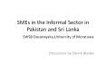 SMEs in the Informal Sector in Pakistan and Sri Lanka     SWSB Dasanayaka,University of Moratuwa PowerPoint PPT Presentation