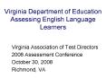 Virginia Department of Education Assessing English Language Learners PowerPoint PPT Presentation