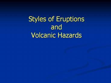 Styles of Eruptions and Volcanic Hazards
