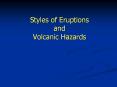 Styles of Eruptions and Volcanic Hazards PowerPoint PPT Presentation