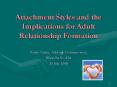 Attachment Styles and the Implications for Adult Relationship Formation PowerPoint PPT Presentation