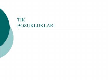 TIK BOZUKLUKLARI