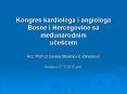 Kongres kardiologa i angiologa Bosne i Hercegovine sa medunarodnim uce PowerPoint PPT Presentation