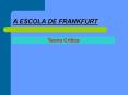 A ESCOLA DE FRANKFURT PowerPoint PPT Presentation