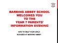 BARKING ABBEY SCHOOL WELCOMES YOU TO THE YEAR 7 PARENTS PowerPoint PPT Presentation
