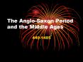 The Anglo-Saxon Period and the Middle Ages PowerPoint PPT Presentation