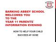 BARKING ABBEY SCHOOL WELCOMES YOU TO THE YEAR 11 PARENTS PowerPoint PPT Presentation