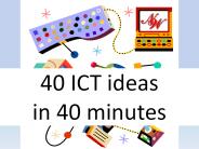 40 ICT ideas in 40 minutes
