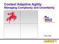Context Adaptive Agility Managing Complexity and Uncertainty PowerPoint PPT Presentation