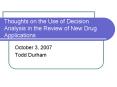 Thoughts on the Use of Decision Analysis in the Review of New Drug Applications PowerPoint PPT Presentation
