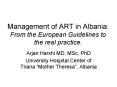 Management of ART in Albania: From the European Guidelines to the real practice. PowerPoint PPT Presentation