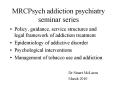 MRCPsych addiction psychiatry seminar series PowerPoint PPT Presentation