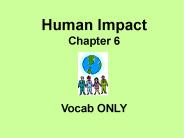 Human Impact Chapter 6   Vocab ONLY