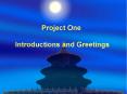 Project One  Introductions and Greetings PowerPoint PPT Presentation
