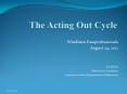 The Acting Out Cycle PowerPoint PPT Presentation