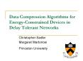 Data Compression Algorithms for Energy-Constrained Devices in Delay Tolerant Networks PowerPoint PPT Presentation