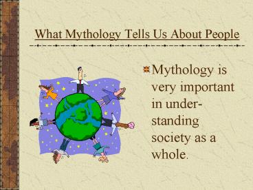 What Mythology Tells Us About People