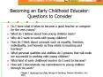 Becoming an Early Childhood Educator: Questions to Consider PowerPoint PPT Presentation