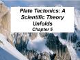 Plate Tectonics: A Scientific Theory Unfolds Chapter 5 PowerPoint PPT Presentation