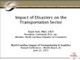 Impact of Disasters on the Transportation Sector Ralph Petti, MBCI, CBCP President, Continuity First, Inc. Member, North Carolina Chamber of Commerce  North Carolina League of Transportation PowerPoint PPT Presentation