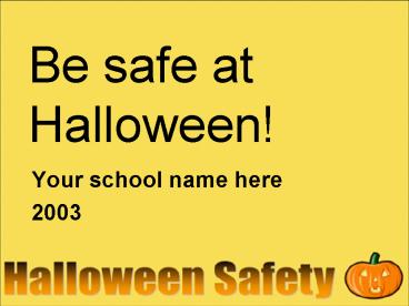 Be safe at Halloween!