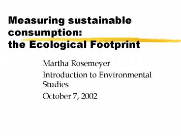 Measuring sustainable consumption: the Ecological Footprint