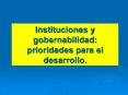 Instituciones y gobernabilidad: prioridades para el desarrollo. PowerPoint PPT Presentation