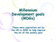 Millennium Development goals (MDGs) PowerPoint PPT Presentation