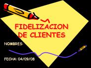 FIDELIZACION DE CLIENTES