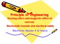 Principle of Engineering Heating effect and magnetic effect of current.  Electrostatic hazards and electrical safety PowerPoint PPT Presentation