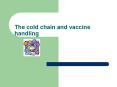 The cold chain and vaccine handling PowerPoint PPT Presentation