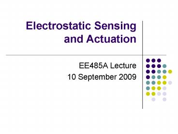 Electrostatic Sensing and Actuation