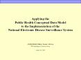 Applying the Public Health Conceptual Data Model to the Implementation of the National Electronic Disease Surveillance System PowerPoint PPT Presentation