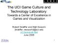 The UCI Game Culture and Technology Laboratory: Towards a Center of Excellence in Games and Visualization PowerPoint PPT Presentation