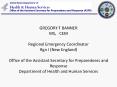 GREGORY T BANNER MS,  CEM Regional Emergency Coordinator Rgn I (New England) Office of the Assistant Secretary for Preparedness and Response Department of Health and Human Services PowerPoint PPT Presentation