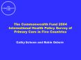 The Commonwealth Fund 2004 International Health Policy Survey of Primary Care in Five Countries PowerPoint PPT Presentation