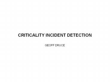 CRITICALITY INCIDENT DETECTION