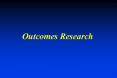 Outcomes Research PowerPoint PPT Presentation