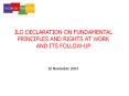 ILO DECLARATION ON FUNDAMENTAL PRINCIPLES AND RIGHTS AT WORK AND ITS FOLLOW-UP PowerPoint PPT Presentation