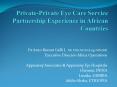 Private-Private Eye Care Service Partnership Experience in African Countries PowerPoint PPT Presentation