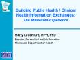 Building Public Health / Clinical Health Information Exchanges:  The Minnesota Experience PowerPoint PPT Presentation
