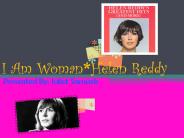 I Am Woman*Helen Reddy