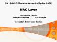 CS 15-849E: Wireless Networks (Spring 2006)  MAC Layer Discussion Leads:  Abhijit Deshmukh     Sai Vinayak Instructor: Srinivasan Seshan PowerPoint PPT Presentation