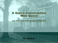 A Green Construction Web Quest  for 11th and 12th grade students PowerPoint PPT Presentation