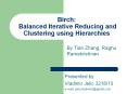 Birch: Balanced Iterative Reducing and Clustering using Hierarchies PowerPoint PPT Presentation