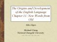 The Origins and Development of the English Language Chapter 11: New Words from Old PowerPoint PPT Presentation