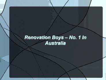 Renovation Boys – No. 1 In Australia