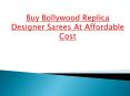 Buy Bollywood Replica Designer Sarees at Affordable Cost