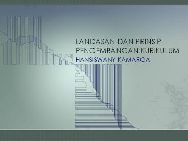 LANDASAN DAN PRINSIP PENGEMBANGAN KURIKULUM