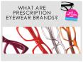 Prescription Eyewear Brands PowerPoint PPT Presentation